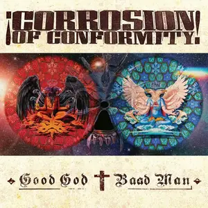 Corrosion-Of-Conformity-Good-God-Baad-Man_master